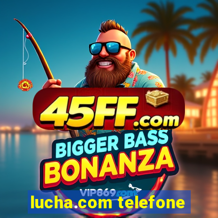 lucha.com telefone